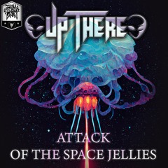 Up There - Attack Of The Space Jellies