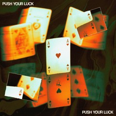 push your luck (w/ Abstract)