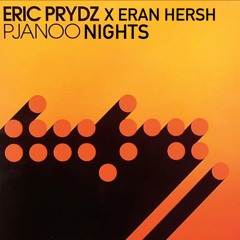 Eric Prydz x Eran Hersh - Pjanoo Nights **Free Download**