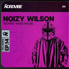 NOIZY WILSON / NORDVIBE MIX SERIES EP.14