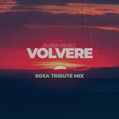 Rubby Perez - Volvere (SOXA Tribute Mix)