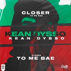 KEAN DYSSO - Closer To Me Bae