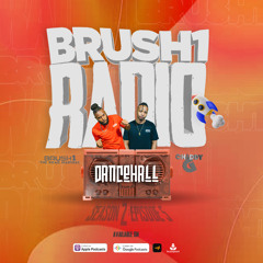 BRUSH1RADIO (SEASON 2, EPISODE 5 [SEASON FINALE]) [DANCEHALL 2022]