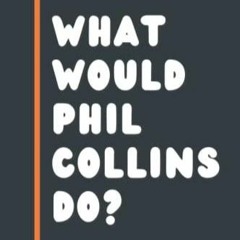 $PDF$/READ/DOWNLOAD What Would Phil Collins Do?: Composition Notebook Journal , Perfect Birthday