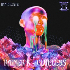 Rainer K - Clueless [INNERGATE / FREE DL]