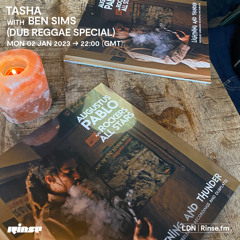 Tasha with Ben Sims (Dub Reggae Special) - 02 January 2023