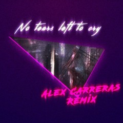 Ariana Grande - No Tears Left To Cry (Alex Carreras Bootleg)