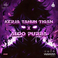 KERJA TAHUN TIGAN#[ I.B x ALDO PURBA ] SUPEER DUPEER PUKIi.mp3