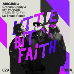Moguai - A Little Bit of Faith (le Shuuk Remix) [feat. Graham Candy & MY PARADE]