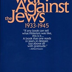[VIEW] PDF EBOOK EPUB KINDLE The War Against the Jews: 1933-1945 by  Lucy S. Dawidowicz 📝