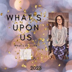 What's Upon Us