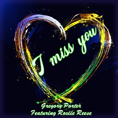 I Miss You  - Gregory Porter (Featuring Roxiie Reese)