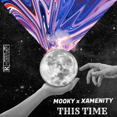 This Time By (MOOKY x XAMENITY)