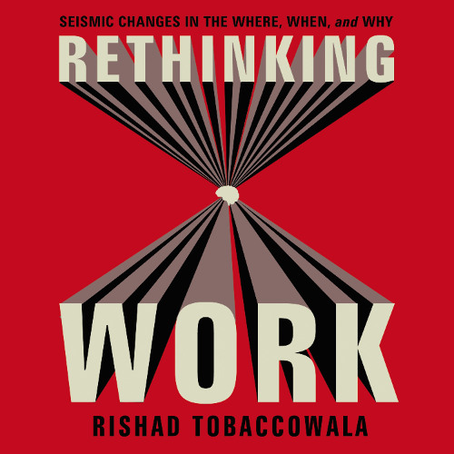 RETHINKING WORK by Rishad Tobaccowala | Chapter 3
