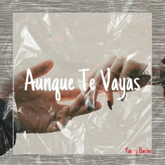 Aunque Te Vayas