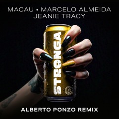 Macau, Marcelo Almeida, Jeanie Tracy - STRONGA (Alberto Ponzo Remix)