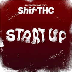 Start Up feat ShifTHC