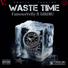 famous velly Waste time ft lil rj ru