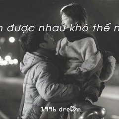 Tìm Được Nhau Khó Thế Nào (Lofi Ver.) - Anh Tú x Bùi Công Nam.mp3