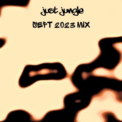 Just Jungle - Sept Mix 2023