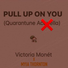 PULL UP ON YOU (QUARANTINE) - VICTORIA MONET (PROD. MYIA THORNTON)