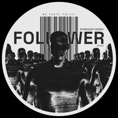 Somnolent Works - Follower [NPP002]