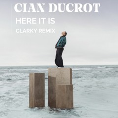 Cian Ducrot - Here It Is (Clarky Remix) ***FREE DOWNLOAD***