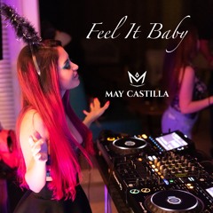 Feel It Baby - MAY CASTILLA