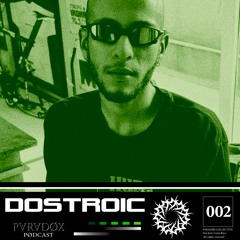 PARADØX PODCAST 002: DOSTROIC