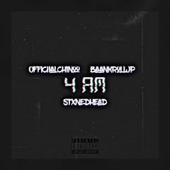 "4 AM" (freestyle) - CHINO X STxNEHEAD X BAANKROLLJP