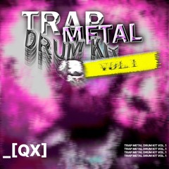 [QX] TRAP METAL DRUM KIT {500 subs special}