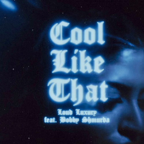 Loud Luxury - Cool Like That feat. Bobby Shmurda (FIRST EDITION. Flip)