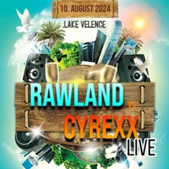 RAWLAND VS. CYREXX LIVE 10AUGUST24