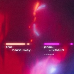 PNAU - The Hard Way (Ced ReWork)