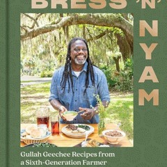 book❤read Bress n Nyam: Gullah Geechee Recipes from a Sixth-Generation Farmer