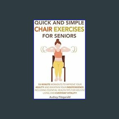 Stream [Ebook]$$ 📕 Quick and Simple Chair Exercises for Seniors