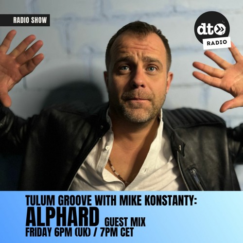 Tulum Groove #020 with Mike Konstanty: Alphard Guest Mix