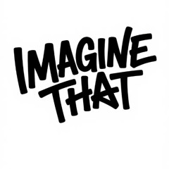 Imagine That