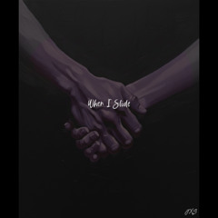WHEN I SLIDE