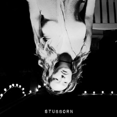 Stubborn
