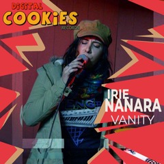 Irie Nanara - Vanity # Digital Cookies Records