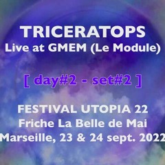 Set#2 - 24/9  [TRICERATOPS Live @ GMEM - Festival Utopia 2022]