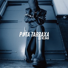 P#TA TARRAXA - DJ KLIMA