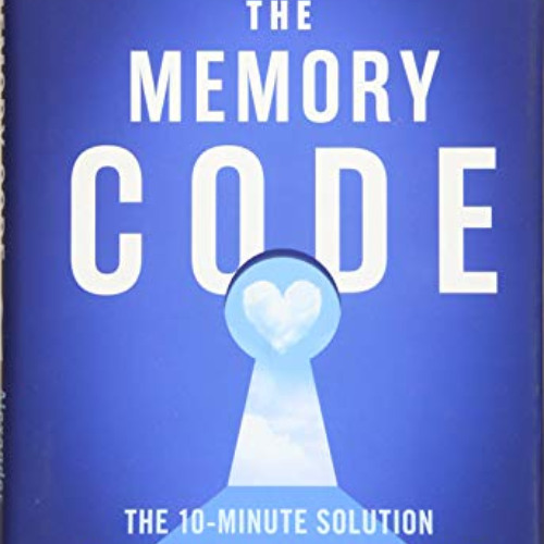 [VIEW] PDF 📔 The Memory Code: The 10-Minute Solution for Healing Your Life Through M