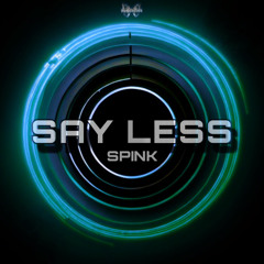 Spink - Say Less (FREE DOWNLOAD)