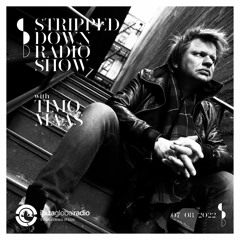 Stripped Down Radio Show - Timo Maas - 07 08 2022