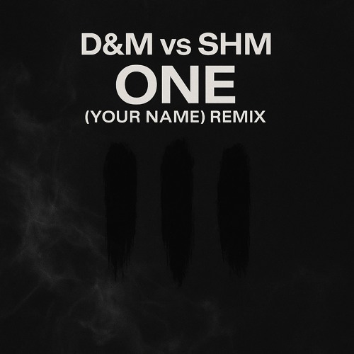 D&M vs SHM - ONE (Your Name) - Radio Edit