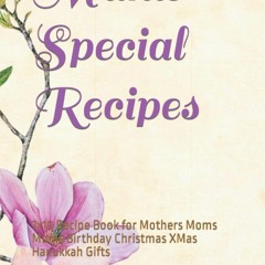 EPUB (⚡READ⚡) Mums Special Recipes: 7x10 Recipe Book for Mothers Moms Mums Birth