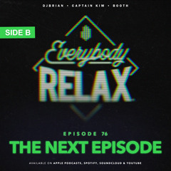 EPISODE 76 - THE NEXT EPISODE | SIDE B