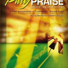 [View] [KINDLE PDF EBOOK EPUB] Play Praise -- Most Requested, Bk 3: 9 Piano Arrangeme